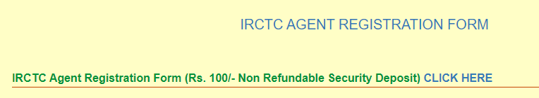 IRCTC Agent Registration Form (Rs. 100/- Non Refundable Security Deposit) CLICK HERE